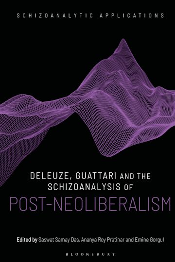 Deleuze, Guattari and the Schizoanalysis of Post-Neoliberalism cover