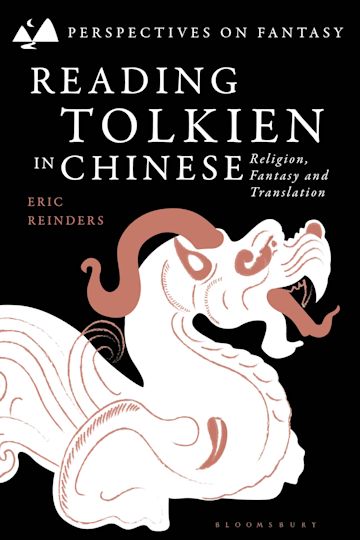 Academic Tolkien Perspectives Translation: on and Bloomsbury Reinders Chinese: in Fantasy Reading Religion, Eric Fantasy