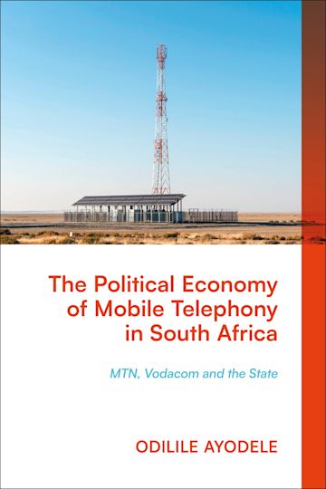 The Political Economy of Mobile Telephony in South Africa cover