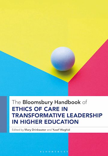 The Bloomsbury Handbook of Ethics of Care in Transformative Leadership in Higher Education cover