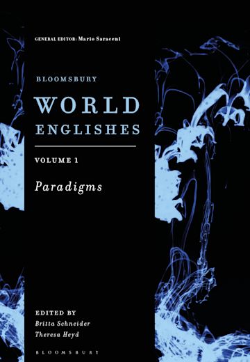 Bloomsbury World Englishes Volume 1: Paradigms: : Britta Schneider 