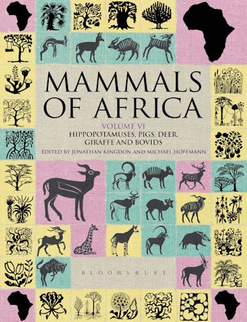 Mammals of Africa: Volume VI: Hippopotamuses, Pigs, Deer, Giraffe