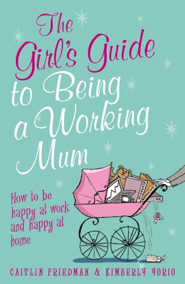 The Girl's Guide to Being a Working Mum cover