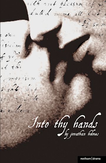 Into Thy Hands Modern Plays Jonathan Holmes Methuen Drama 4830
