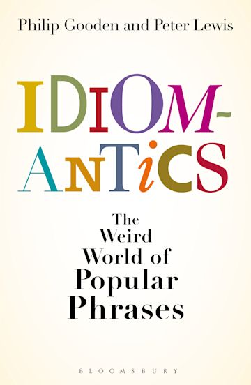 Idiomantics: The Weird and Wonderful World of Popular Phrases cover