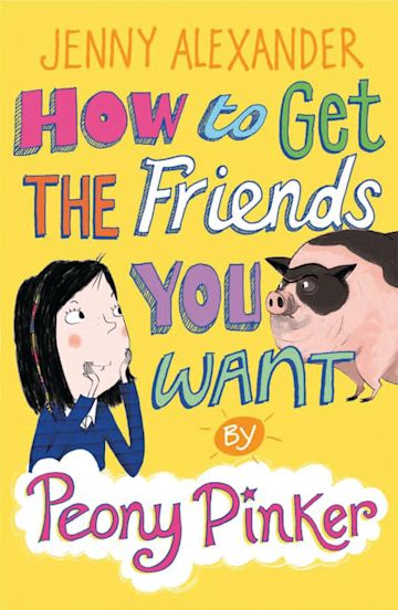 How to Get the Friends You Want by Peony Pinker cover