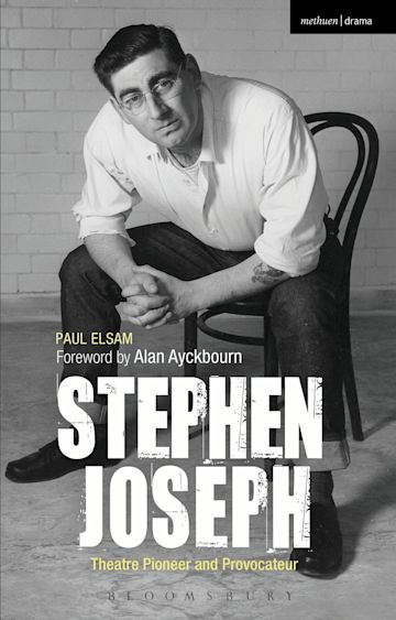 Stephen Joseph: Theatre Pioneer and Provocateur cover