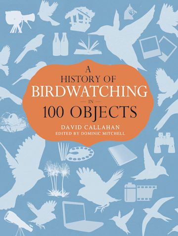 A History of Birdwatching in 100 Objects cover