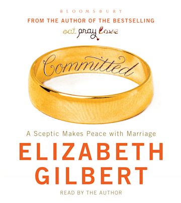 Committed: [CD] A Sceptic Makes Peace With Marriage: Elizabeth Gilbert ...