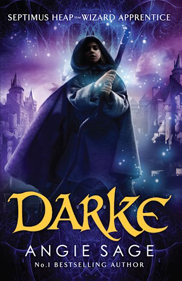 Darke: Septimus Heap Book 6: Angie Sage: Bloomsbury Children #39 s Books Darke: Septimus Heap Book 6: Angie Sage: Bloomsbury Children #39 s Books