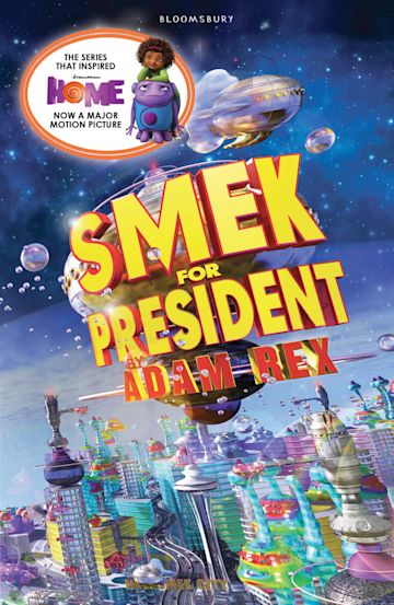 Smek for President: : Adam Rex: Bloomsbury Children's Books