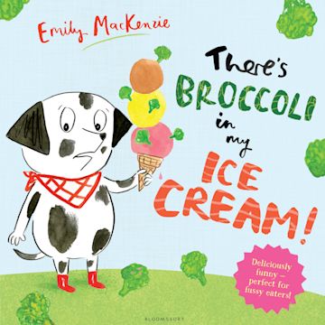 There’s Broccoli in my Ice Cream! cover