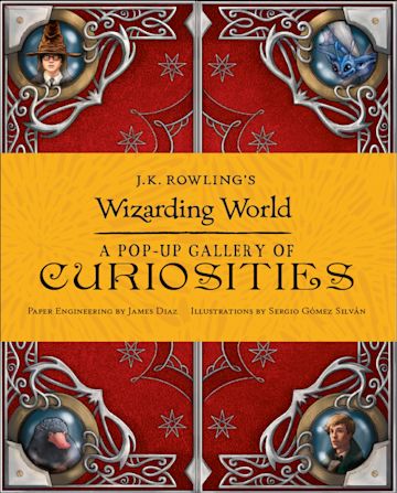 J.K. Rowling's Wizarding World - A Pop-Up Gallery of Curiosities cover