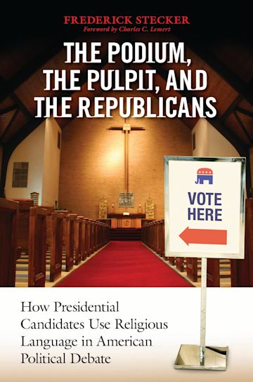 The Podium, the Pulpit, and the Republicans cover