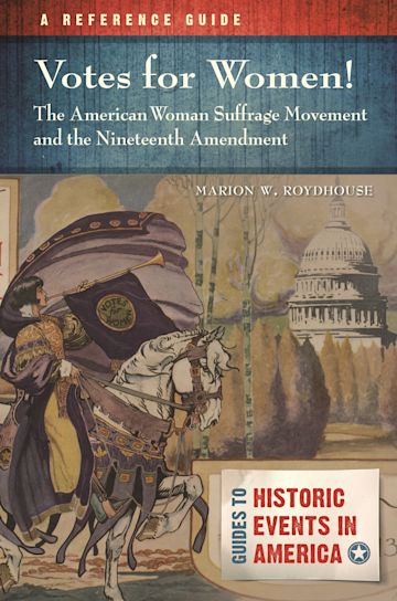 Votes for Women! The American Woman Suffrage Movement and the Nineteenth Amendment cover