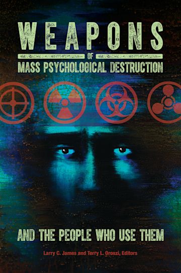 Weapons of Mass Psychological Destruction and the People Who Use Them cover