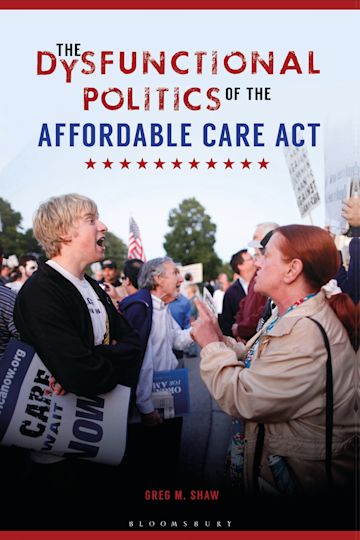 The Dysfunctional Politics of the Affordable Care Act cover