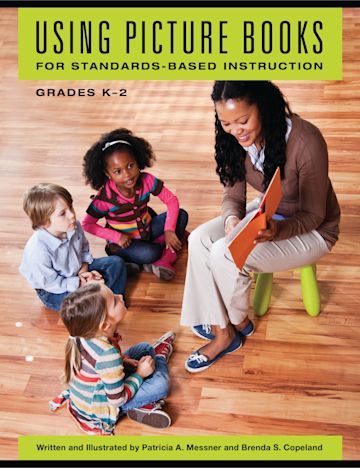 Using Picture Books for Standards-Based Instruction, Grades K–2 cover