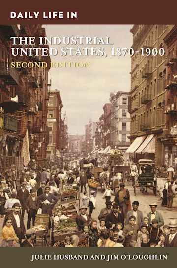 Daily Life in the Industrial United States, 1870-1900 cover
