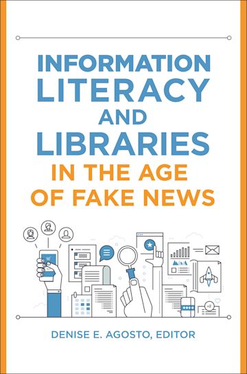Information Literacy and Libraries in the Age of Fake News cover
