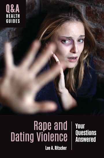Rape and Dating Violence: Your Questions Answered: Q&A Health Guides Lee A.  Ritscher Greenwood