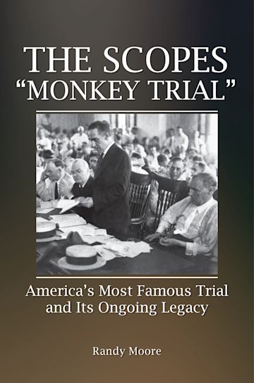 The Scopes "Monkey Trial": America's Most Famous Trial and Its Ongoing ...