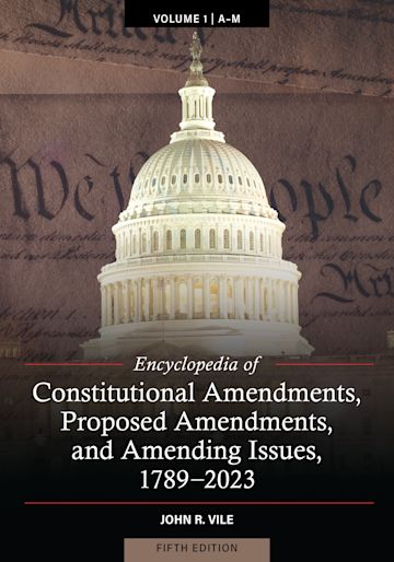 Encyclopedia of Constitutional Amendments, Proposed Amendments, and Amending Issues, 1789-2023 cover