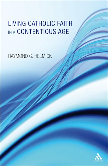 Living Catholic Faith in a Contentious Age cover