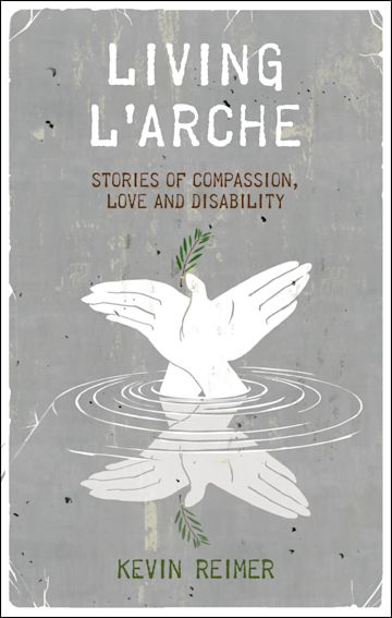 Living L Arche Stories of Compassion Love and Disability Kevin