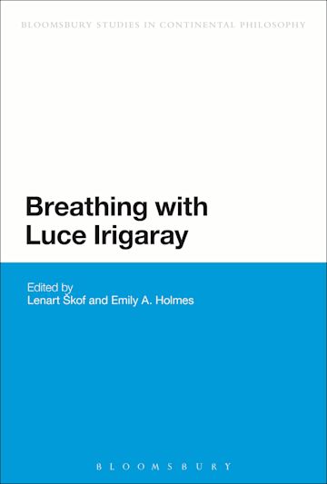 Breathing with Luce Irigaray: : Bloomsbury Studies in Continental