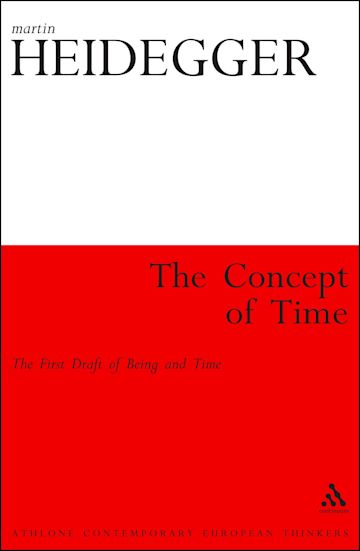 The Concept of Time: The Draft of Being and Time: Athlone European Thinkers Heidegger Continuum