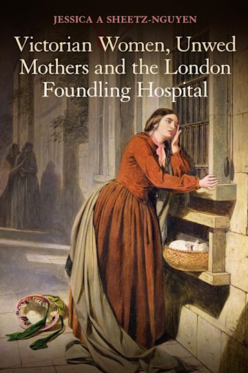 Victorian Women, Unwed Mothers and the London Foundling Hospital cover