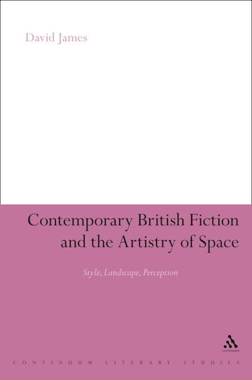 Contemporary British Fiction and the Artistry of Space cover