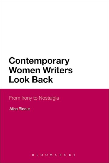 Contemporary Women Writers Look Back: From Irony to Nostalgia: Alice ...