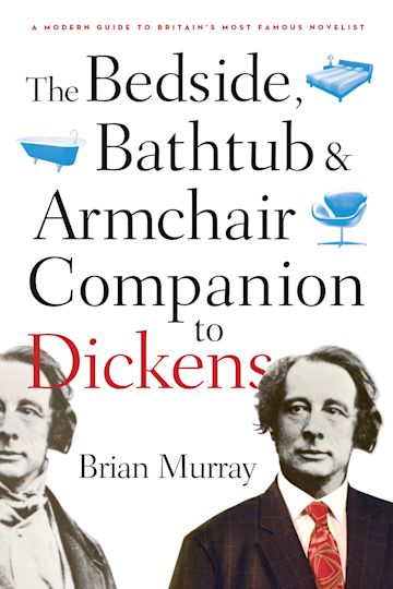 The Bedside, Bathtub & Armchair Companion to Dickens cover