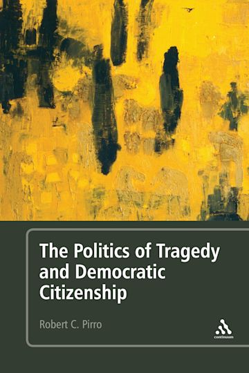 The Politics of Tragedy and Democratic Citizenship cover