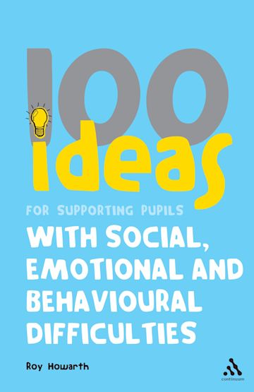 100 Ideas for Supporting Pupils with Social, Emotional and Behavioural Difficulties cover