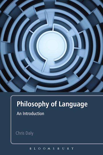 Philosophy Of Language An Introduction Chris Daly Bloomsbury Academic