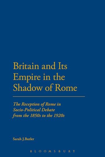 Britain and Its Empire in the Shadow of Rome cover