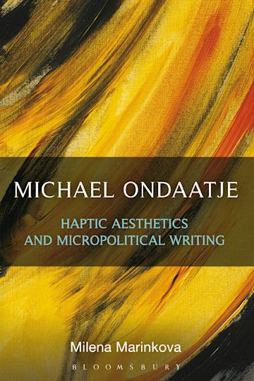 Michael Ondaatje: Haptic Aesthetics and Micropolitical Writing cover