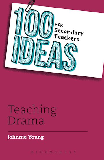 100 Ideas for Secondary Teachers: Teaching Drama cover