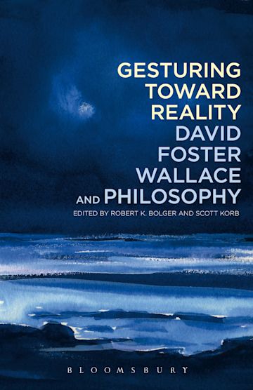 Gesturing Toward Reality: David Foster Wallace and Philosophy cover