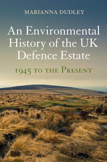 An Environmental History of the UK Defence Estate, 1945 to the Present cover