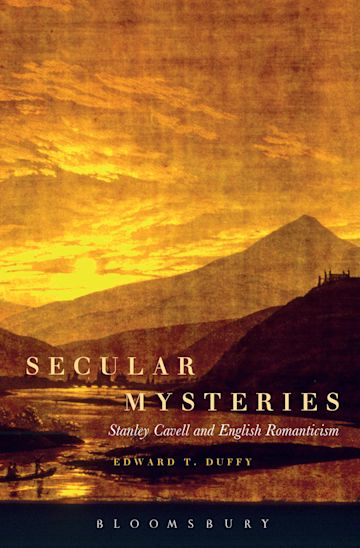 Secular Mysteries: Stanley Cavell and English Romanticism cover