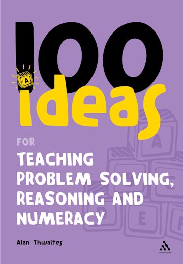 100 Ideas for Teaching Problem Solving, Reasoning and Numeracy cover