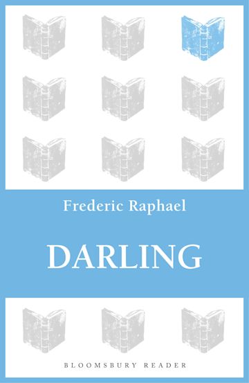 Darling: : Frederic Raphael: Bloomsbury Reader