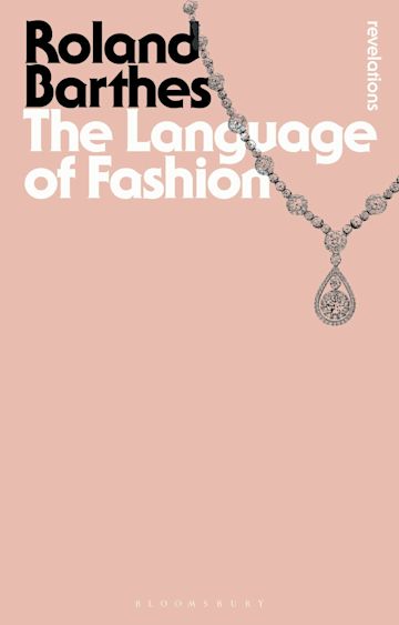 The Language of Fashion: : Bloomsbury Revelations Roland Barthes Bloomsbury Academic