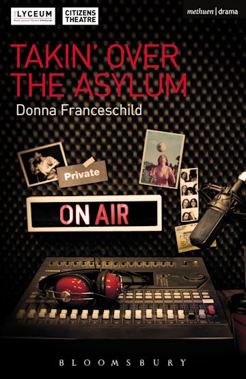 Takin' Over the Asylum: : Modern Plays Donna Franceschild Methuen