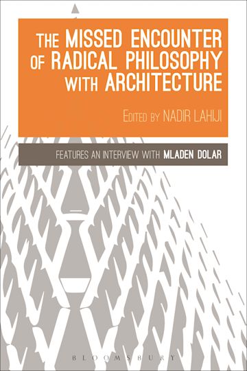 The Missed Encounter of Radical Philosophy with Architecture cover