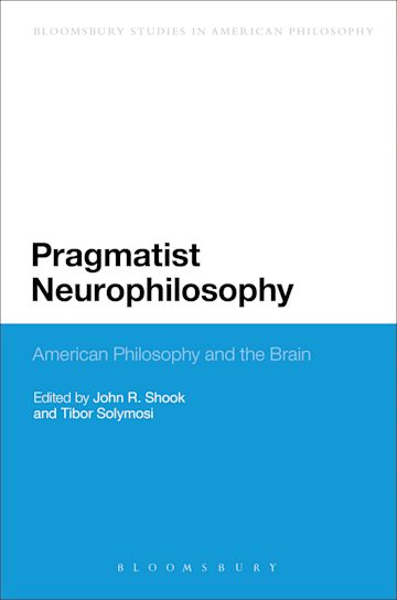 Pragmatist Neurophilosophy: American Philosophy and the Brain cover